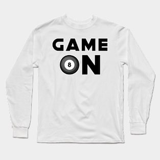 Game On - Funny Billiard Design Long Sleeve T-Shirt